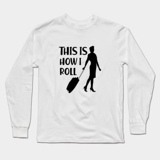 Flight Attendant - This is how I roll Long Sleeve T-Shirt